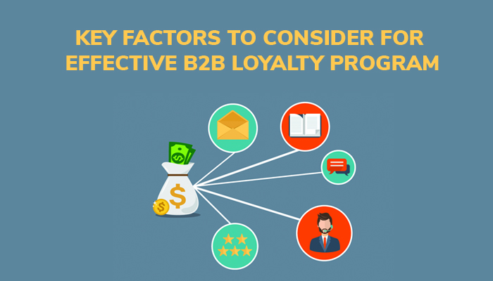 Key Factors To Consider For Effective B2B Loyalty Program