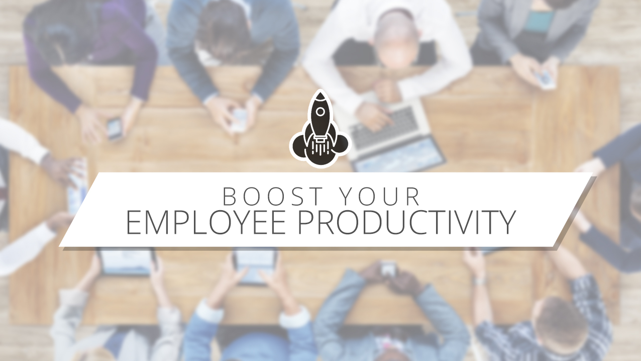 10 Strategies To Boost Your Employee Productivity